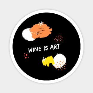 Wine Is Art Shirt Magnet